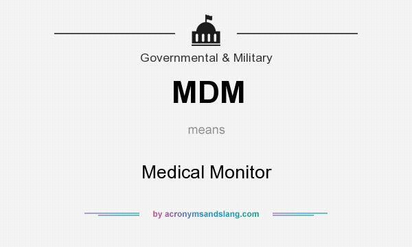 What does MDM mean? It stands for Medical Monitor
