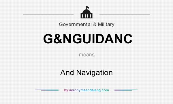 What does G&NGUIDANC mean? It stands for And Navigation