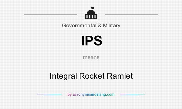What does IPS mean? It stands for Integral Rocket Ramiet