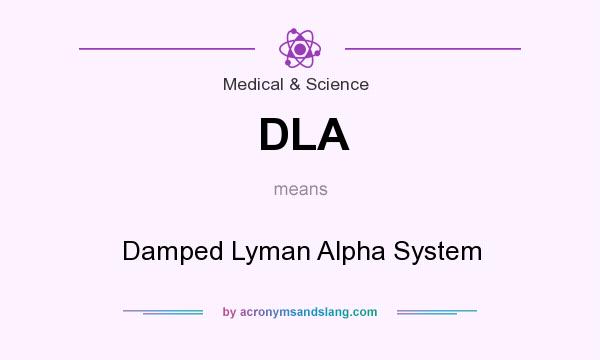 What does DLA mean? It stands for Damped Lyman Alpha System