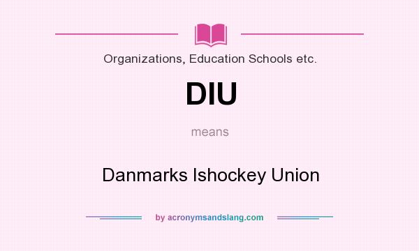 What does DIU mean? It stands for Danmarks Ishockey Union