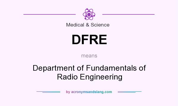 What does DFRE mean? It stands for Department of Fundamentals of Radio Engineering
