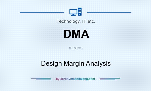 What does DMA mean? It stands for Design Margin Analysis