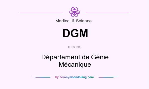 What does DGM mean? It stands for Département de Génie Mécanique