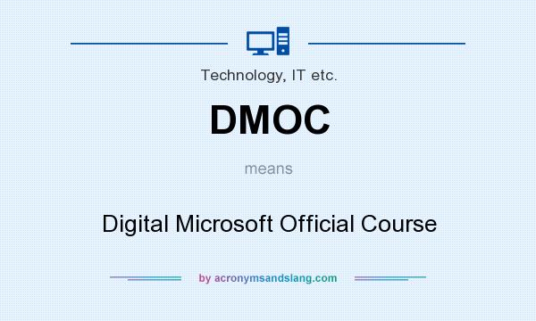 What does DMOC mean? It stands for Digital Microsoft Official Course