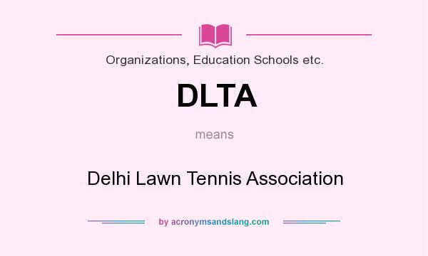 What does DLTA mean? It stands for Delhi Lawn Tennis Association