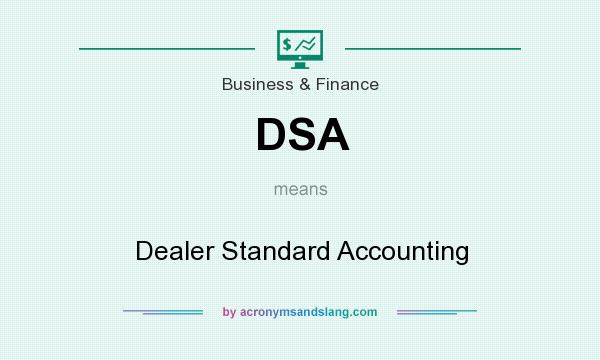 What does DSA mean? It stands for Dealer Standard Accounting