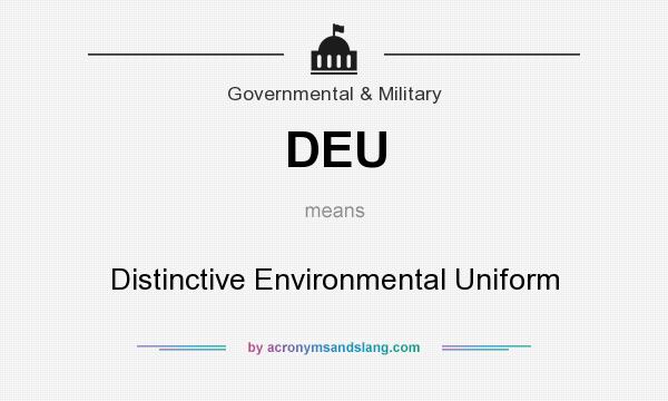 What does DEU mean? It stands for Distinctive Environmental Uniform