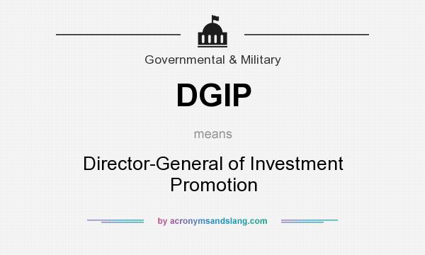 What does DGIP mean? It stands for Director-General of Investment Promotion