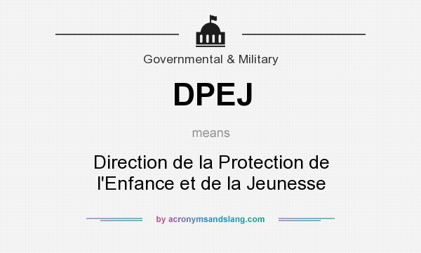 What does DPEJ mean? It stands for Direction de la Protection de l`Enfance et de la Jeunesse
