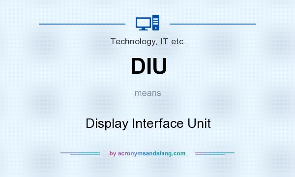 What does DIU mean? It stands for Display Interface Unit