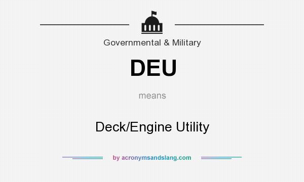 What does DEU mean? It stands for Deck/Engine Utility