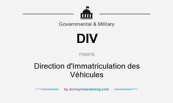 What does DIV mean? It stands for Direction d`Immatriculation des Véhicules
