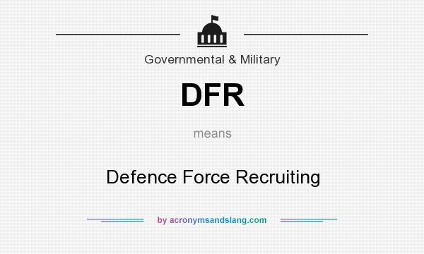 What does DFR mean? It stands for Defence Force Recruiting