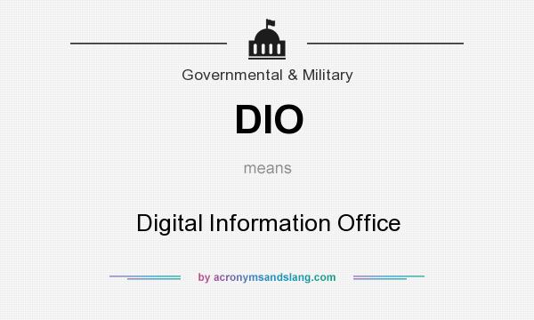 What does DIO mean? It stands for Digital Information Office
