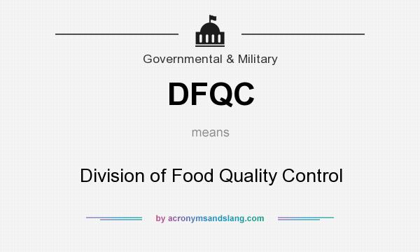 What does DFQC mean? It stands for Division of Food Quality Control