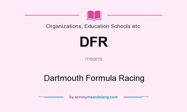 What does DFR mean? It stands for Dartmouth Formula Racing