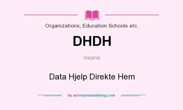 What does DHDH mean? It stands for Data Hjelp Direkte Hem