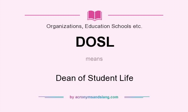 What does DOSL mean? It stands for Dean of Student Life