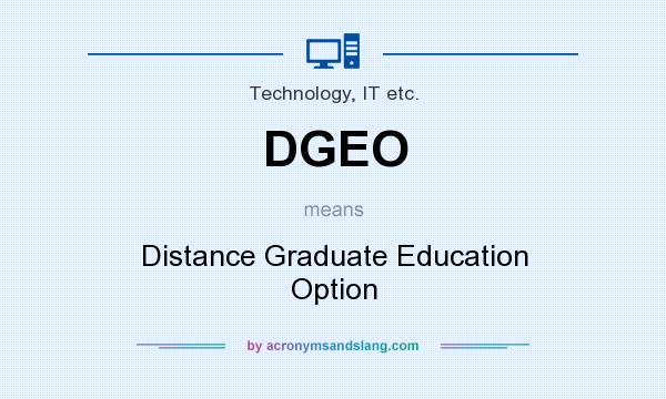 What does DGEO mean? It stands for Distance Graduate Education Option