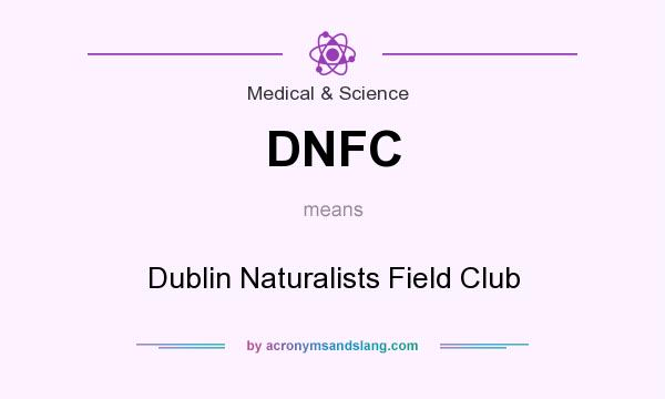 What does DNFC mean? It stands for Dublin Naturalists Field Club
