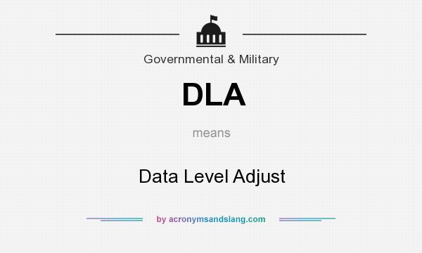 What does DLA mean? It stands for Data Level Adjust
