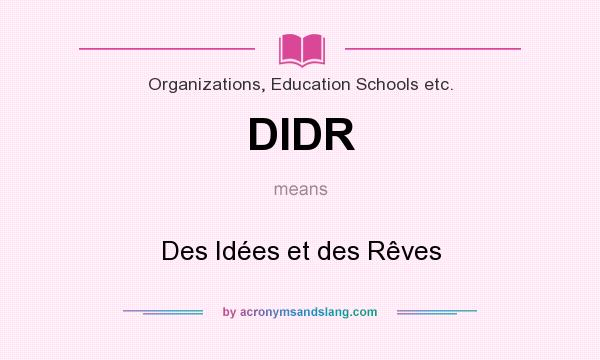 What does DIDR mean? It stands for Des Idées et des Rêves