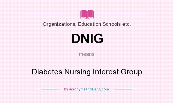 What does DNIG mean? It stands for Diabetes Nursing Interest Group