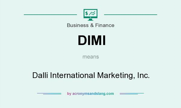 What does DIMI mean? It stands for Dalli International Marketing, Inc.