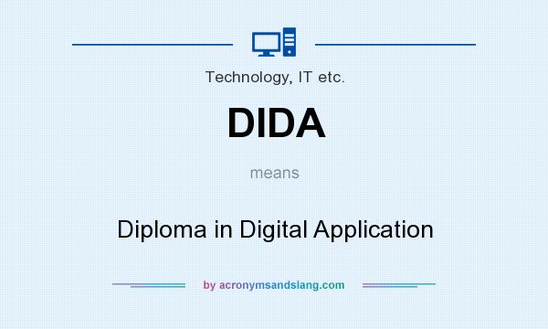 What does DIDA mean? It stands for Diploma in Digital Application