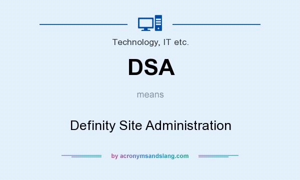 What does DSA mean? It stands for Definity Site Administration