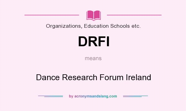 What does DRFI mean? It stands for Dance Research Forum Ireland