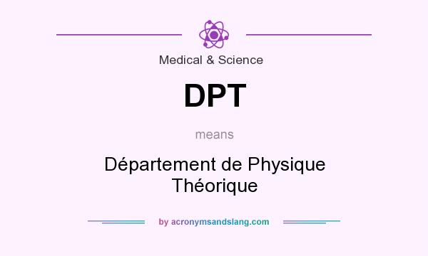 What does DPT mean? It stands for Département de Physique Théorique