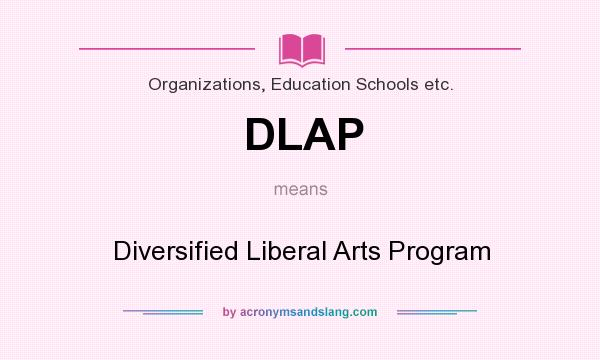 What does DLAP mean? It stands for Diversified Liberal Arts Program