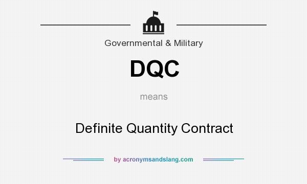 What does DQC mean? It stands for Definite Quantity Contract