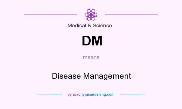 What does DM mean? It stands for Disease Management