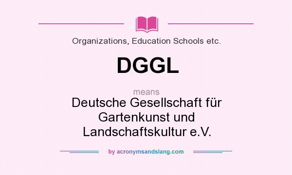 What does DGGL mean? It stands for Deutsche Gesellschaft für Gartenkunst und Landschaftskultur e.V.