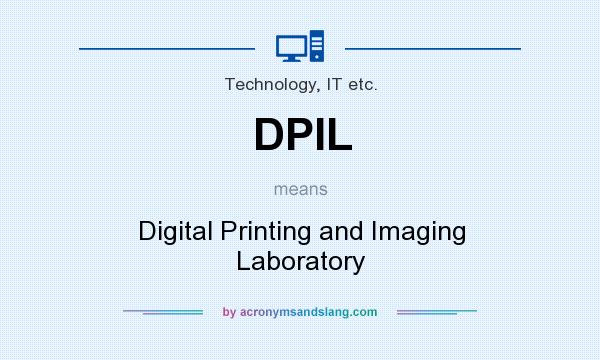What does DPIL mean? It stands for Digital Printing and Imaging Laboratory