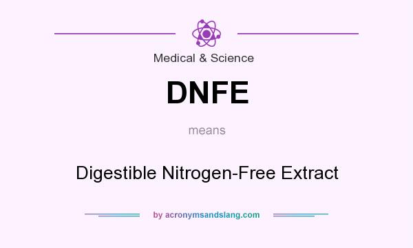 What does DNFE mean? It stands for Digestible Nitrogen-Free Extract