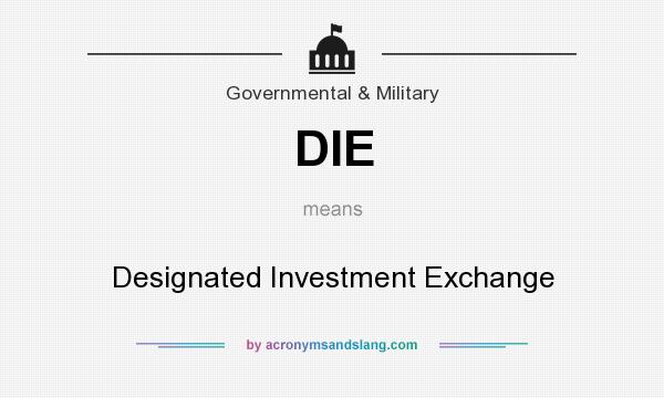 What does DIE mean? It stands for Designated Investment Exchange