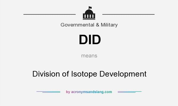 What does DID mean? It stands for Division of Isotope Development