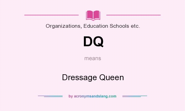 What does DQ mean? It stands for Dressage Queen