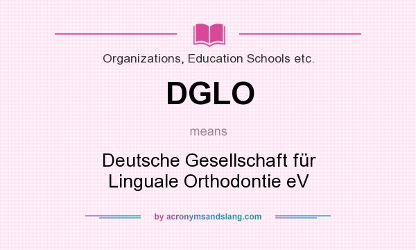 What does DGLO mean? It stands for Deutsche Gesellschaft für Linguale Orthodontie eV