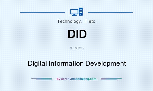 What does DID mean? It stands for Digital Information Development