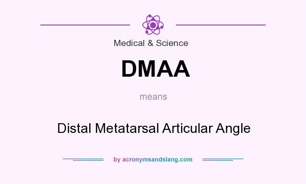 What does DMAA mean? It stands for Distal Metatarsal Articular Angle