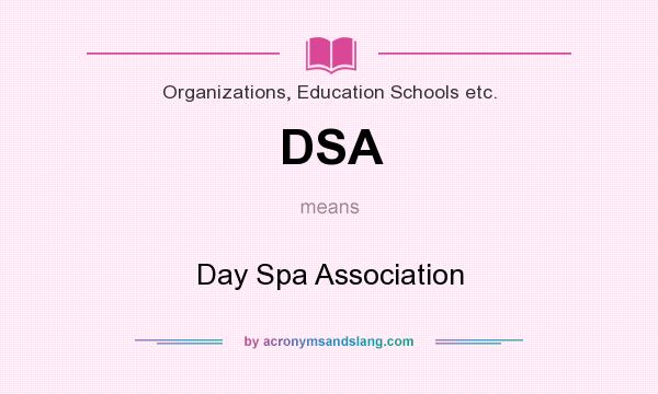 What does DSA mean? It stands for Day Spa Association