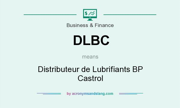 What does DLBC mean? It stands for Distributeur de Lubrifiants BP Castrol