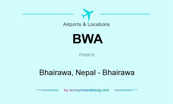 What does BWA mean? It stands for Bhairawa, Nepal - Bhairawa