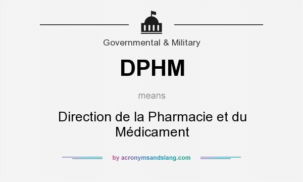 What does DPHM mean? It stands for Direction de la Pharmacie et du Médicament