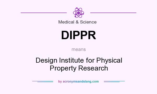What does DIPPR mean? It stands for Design Institute for Physical Property Research